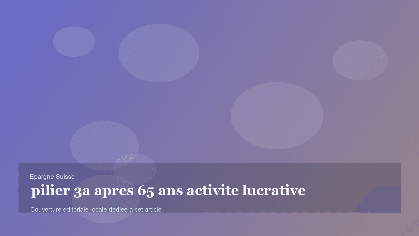 Peut-on garder son 3a après 65 ans quand on travaille encore