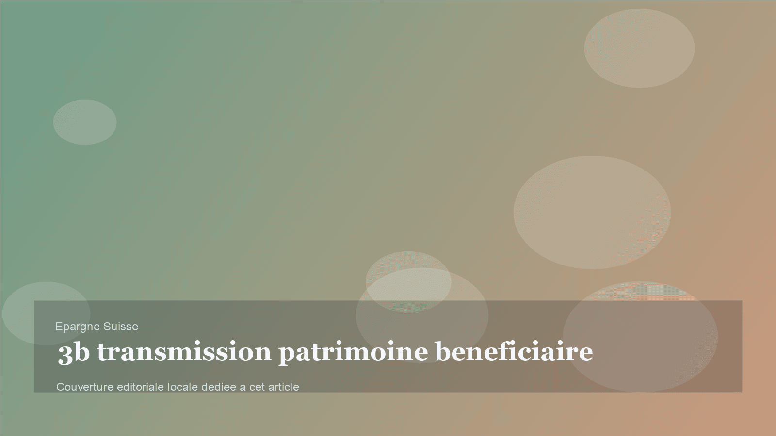 Pilier 3b et transmission: quand le bénéficiaire change la stratégie